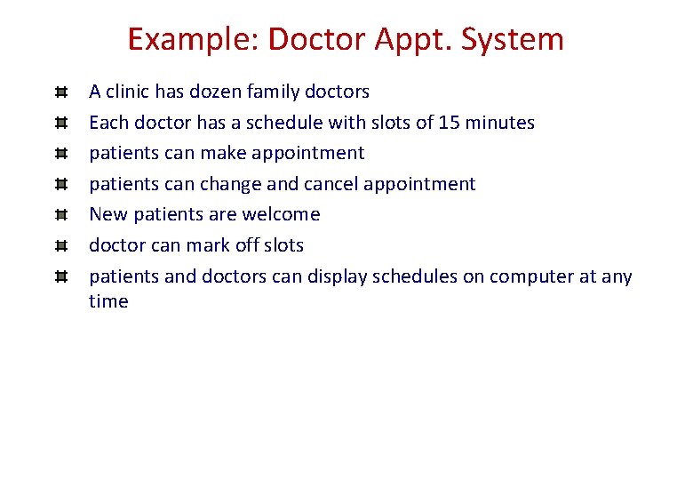 Example: Doctor Appt. System A clinic has dozen family doctors Each doctor has a Example: Doctor Appt. System A clinic has dozen family doctors Each doctor has a