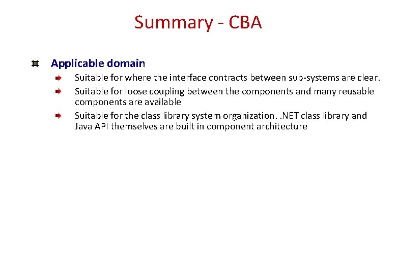 Summary - CBA Applicable domain Suitable for where the interface contracts between sub-systems are Summary - CBA Applicable domain Suitable for where the interface contracts between sub-systems are
