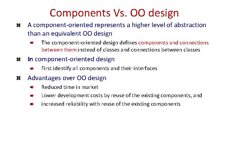 Components Vs. OO design A component-oriented represents a higher level of abstraction than an Components Vs. OO design A component-oriented represents a higher level of abstraction than an