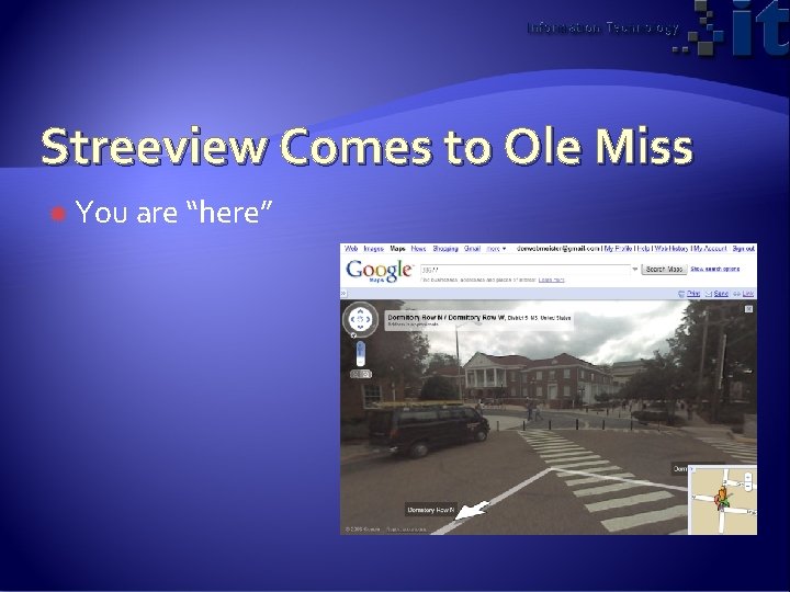 Streeview Comes to Ole Miss You are “here” 