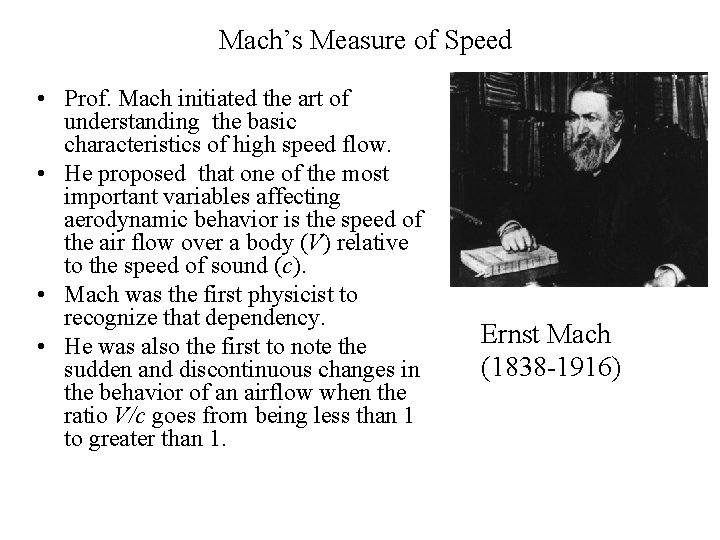 Mach’s Measure of Speed • Prof. Mach initiated the art of understanding the basic