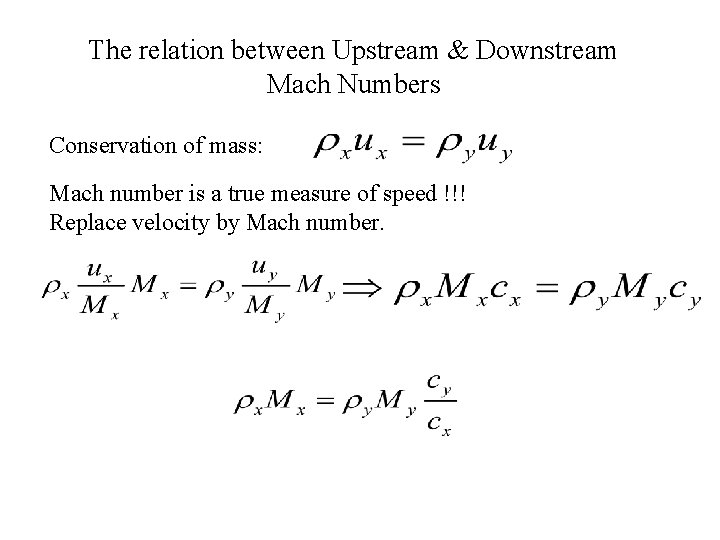 The relation between Upstream & Downstream Mach Numbers Conservation of mass: Mach number is