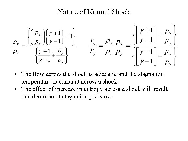 Nature of Normal Shock • The flow across the shock is adiabatic and the