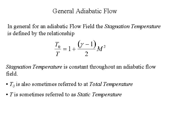 General Adiabatic Flow In general for an adiabatic Flow Field the Stagnation Temperature is