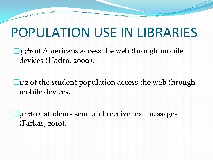 POPULATION USE IN LIBRARIES � 33% of Americans access the web through mobile devices