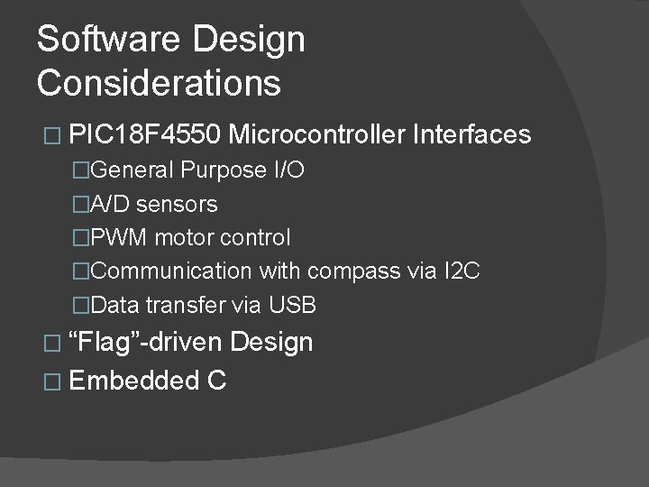 Software Design Considerations � PIC 18 F 4550 Microcontroller Interfaces �General Purpose I/O �A/D