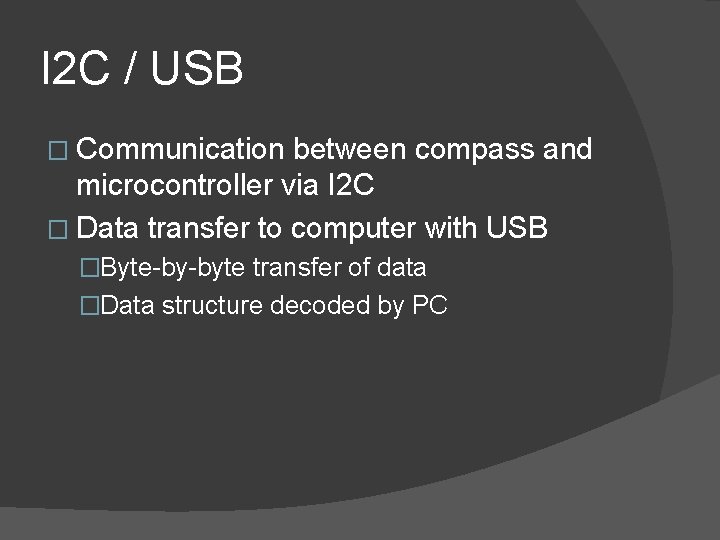 I 2 C / USB � Communication between compass and microcontroller via I 2