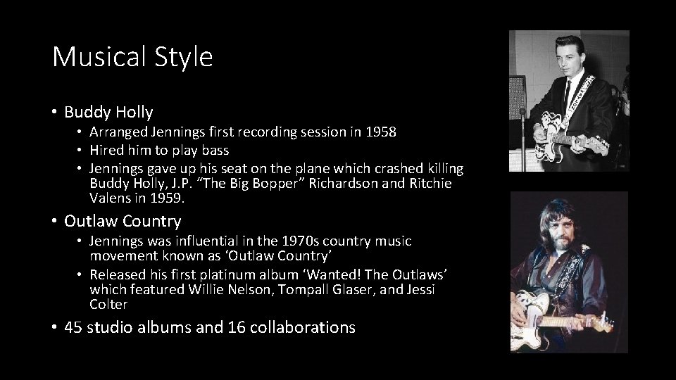 Musical Style • Buddy Holly • Arranged Jennings first recording session in 1958 •