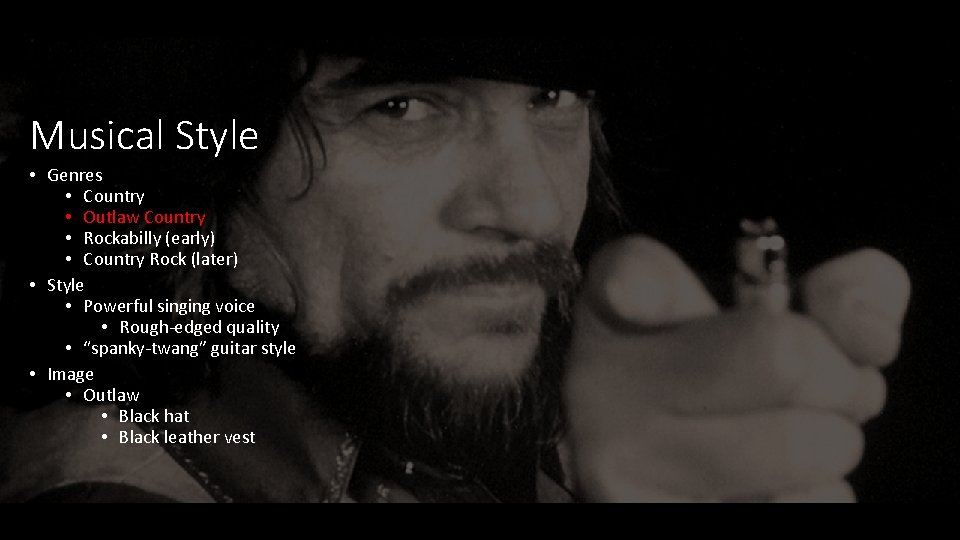 Musical Style • Genres • Country • Outlaw Country • Rockabilly (early) • Country