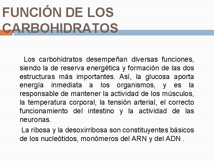 FUNCIÓN DE LOS CARBOHIDRATOS Los carbohidratos desempeñan diversas funciones, siendo la de reserva energética