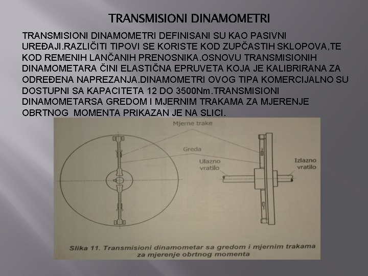 TRANSMISIONI DINAMOMETRI DEFINISANI SU KAO PASIVNI UREĐAJI. RAZLIČITI TIPOVI SE KORISTE KOD ZUPČASTIH SKLOPOVA,