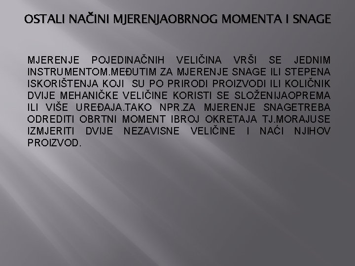 OSTALI NAČINI MJERENJAOBRNOG MOMENTA I SNAGE MJERENJE POJEDINAČNIH VELIČINA VRŠI SE JEDNIM INSTRUMENTOM. MEĐUTIM