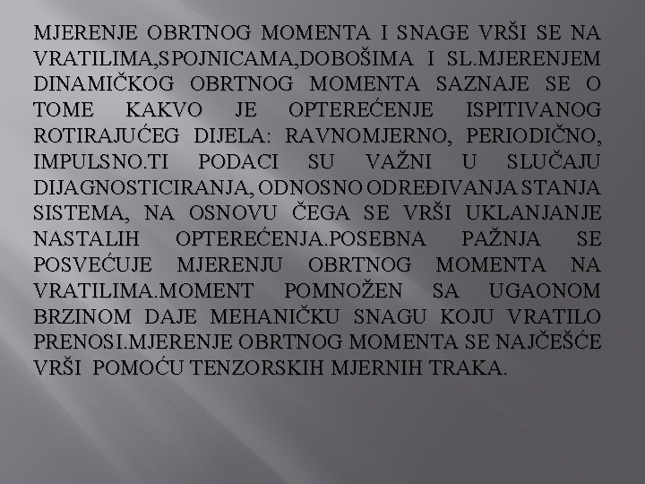 MJERENJE OBRTNOG MOMENTA I SNAGE VRŠI SE NA VRATILIMA, SPOJNICAMA, DOBOŠIMA I SL. MJERENJEM