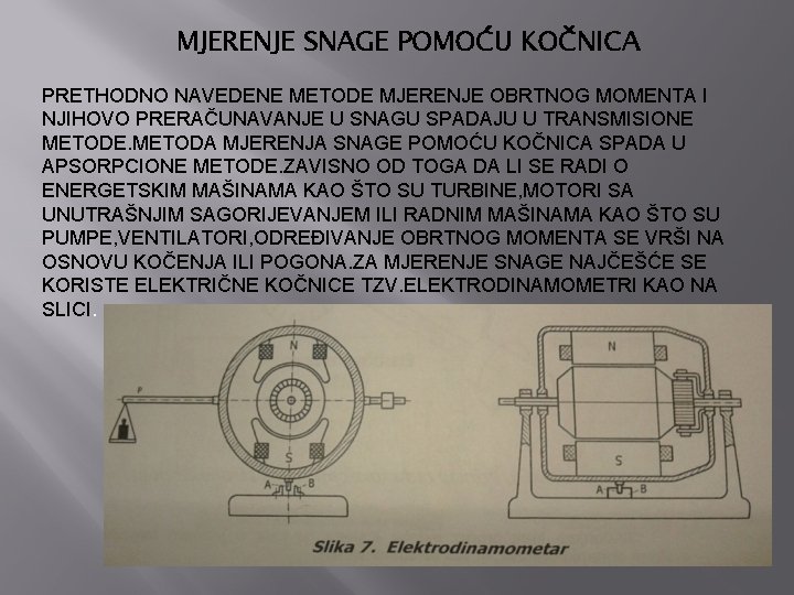 MJERENJE SNAGE POMOĆU KOČNICA PRETHODNO NAVEDENE METODE MJERENJE OBRTNOG MOMENTA I NJIHOVO PRERAČUNAVANJE U