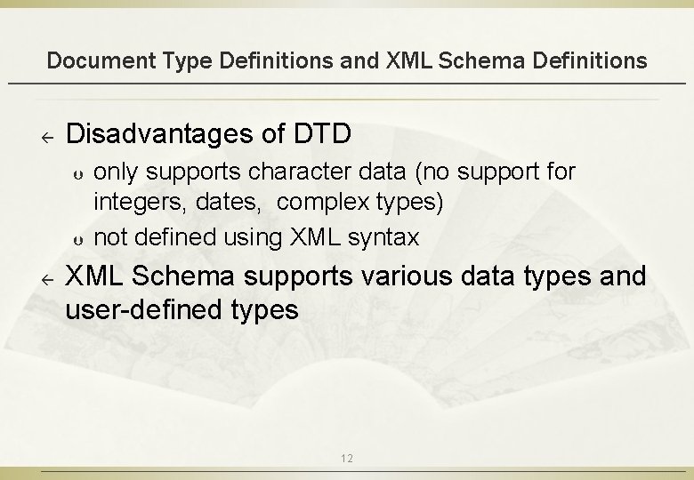 Document Type Definitions and XML Schema Definitions ß Disadvantages of DTD Þ Þ ß