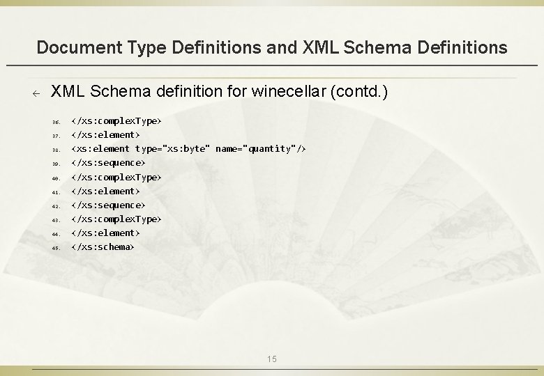 Document Type Definitions and XML Schema Definitions ß XML Schema definition for winecellar (contd.