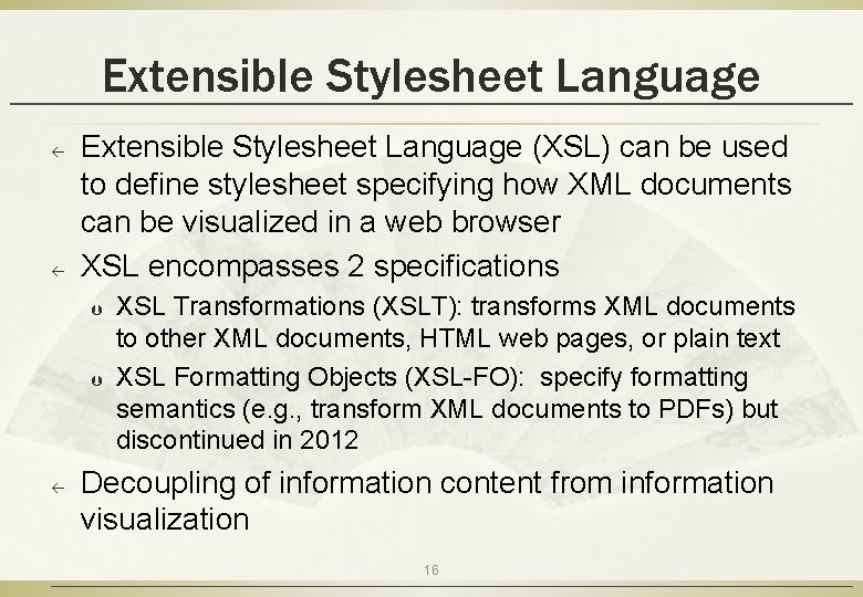 Extensible Stylesheet Language ß ß Extensible Stylesheet Language (XSL) can be used to define