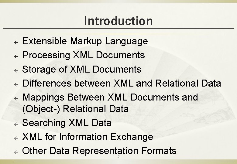 Introduction ß ß ß ß Extensible Markup Language Processing XML Documents Storage of XML