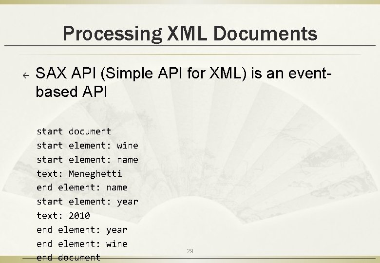 Processing XML Documents ß SAX API (Simple API for XML) is an eventbased API