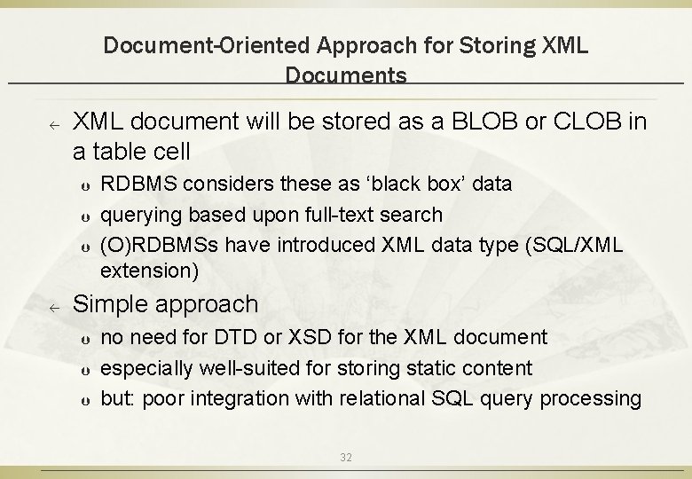 Document-Oriented Approach for Storing XML Documents ß XML document will be stored as a