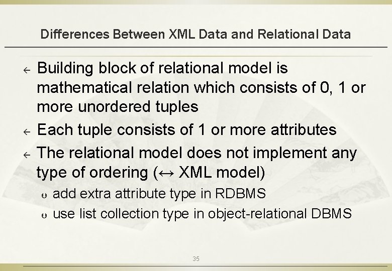 Differences Between XML Data and Relational Data ß ß ß Building block of relational