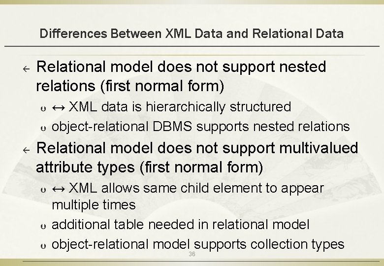 Differences Between XML Data and Relational Data ß Relational model does not support nested