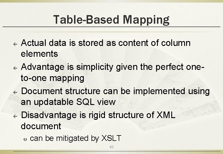Table-Based Mapping ß ß Actual data is stored as content of column elements Advantage
