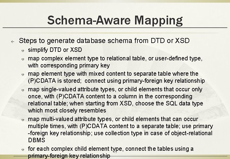 Schema-Aware Mapping ß Steps to generate database schema from DTD or XSD Þ Þ