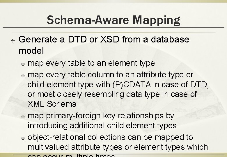 Schema-Aware Mapping ß Generate a DTD or XSD from a database model Þ Þ