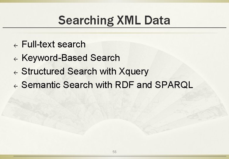 Searching XML Data ß ß Full-text search Keyword-Based Search Structured Search with Xquery Semantic
