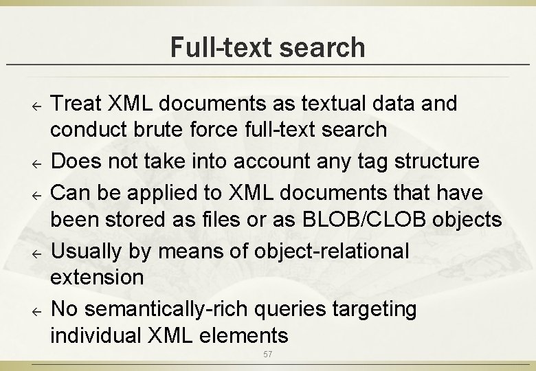 Full-text search ß ß ß Treat XML documents as textual data and conduct brute
