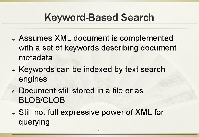 Keyword-Based Search ß ß Assumes XML document is complemented with a set of keywords