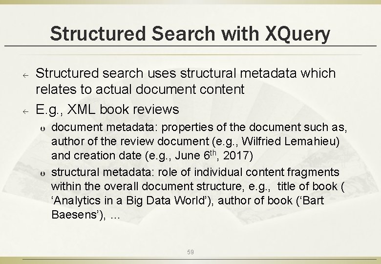 Structured Search with XQuery ß ß Structured search uses structural metadata which relates to