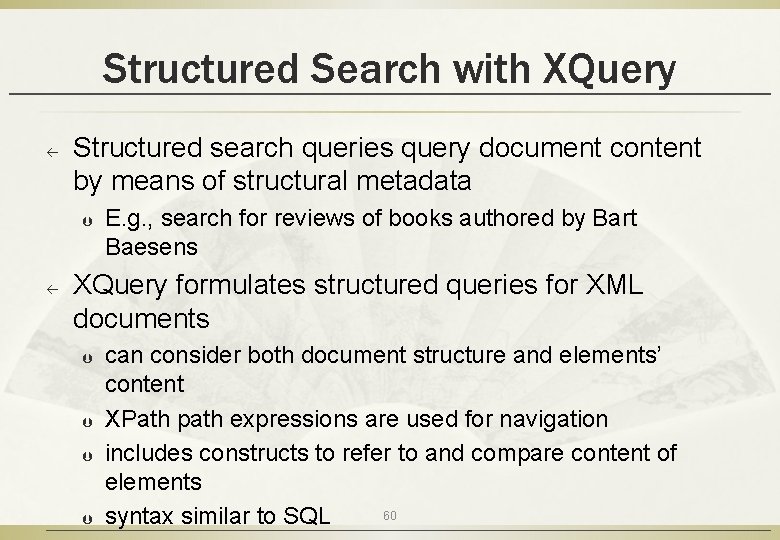 Structured Search with XQuery ß Structured search queries query document content by means of