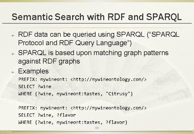 Semantic Search with RDF and SPARQL ß ß ß RDF data can be queried