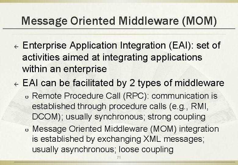 Message Oriented Middleware (MOM) ß ß Enterprise Application Integration (EAI): set of activities aimed