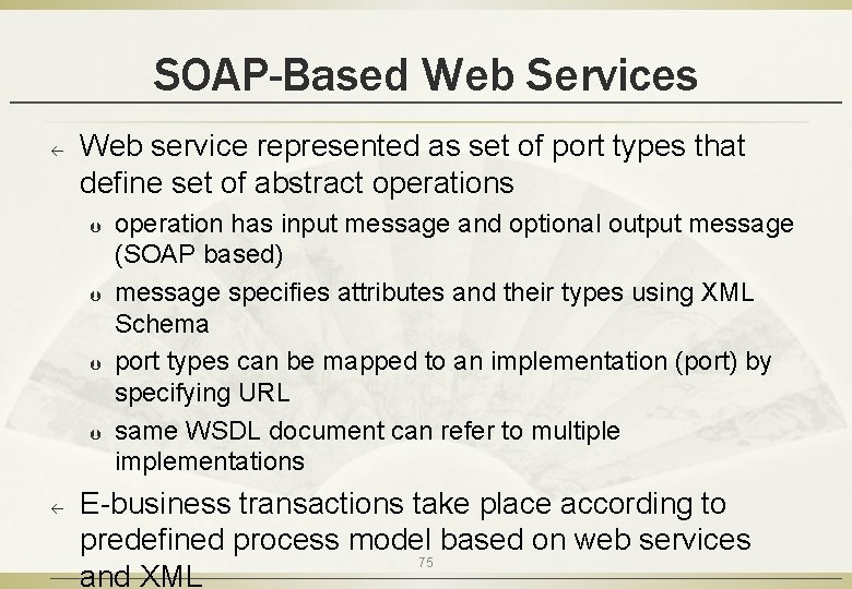 SOAP-Based Web Services ß Web service represented as set of port types that define