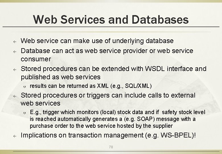 Web Services and Databases ß ß ß Web service can make use of underlying