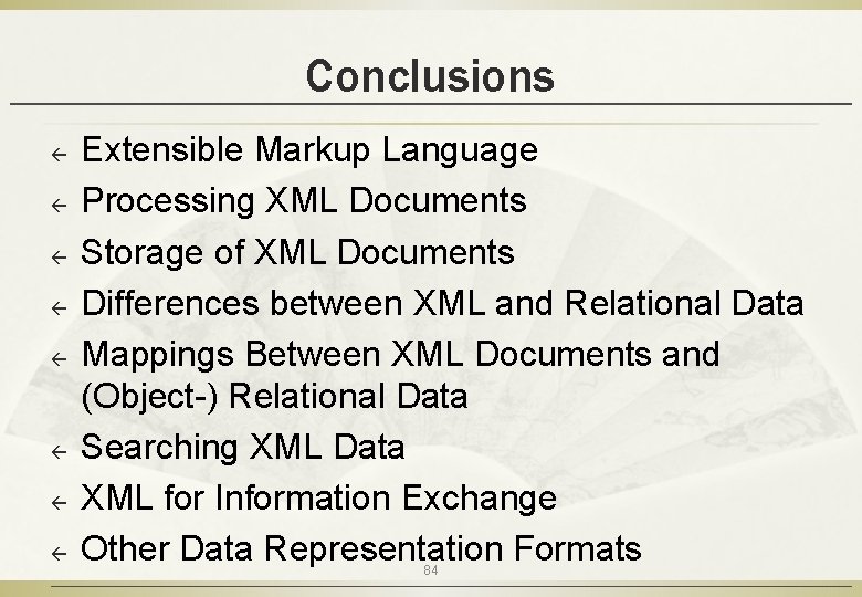 Conclusions ß ß ß ß Extensible Markup Language Processing XML Documents Storage of XML