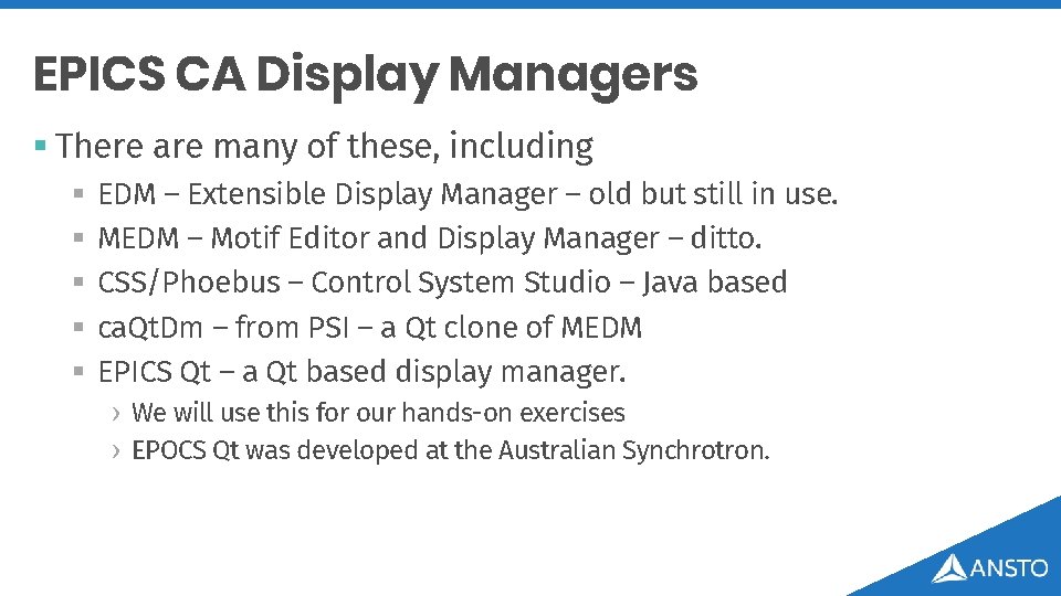 EPICS CA Display Managers § There are many of these, including § § §