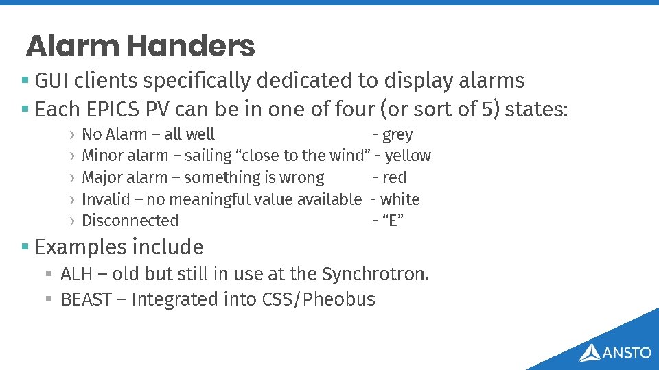 Alarm Handers § GUI clients specifically dedicated to display alarms § Each EPICS PV