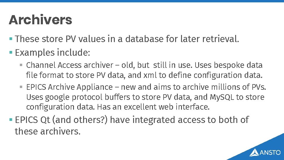 Archivers § These store PV values in a database for later retrieval. § Examples