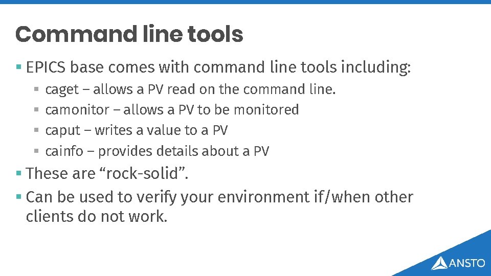 Command line tools § EPICS base comes with command line tools including: § §