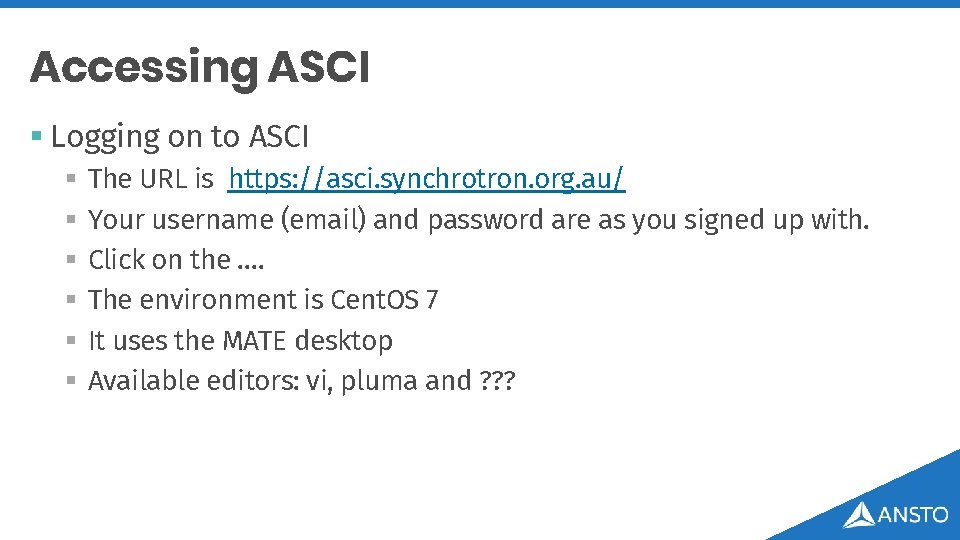Accessing ASCI § Logging on to ASCI § § § The URL is https: