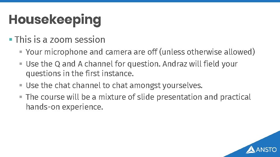 Housekeeping § This is a zoom session § Your microphone and camera are off