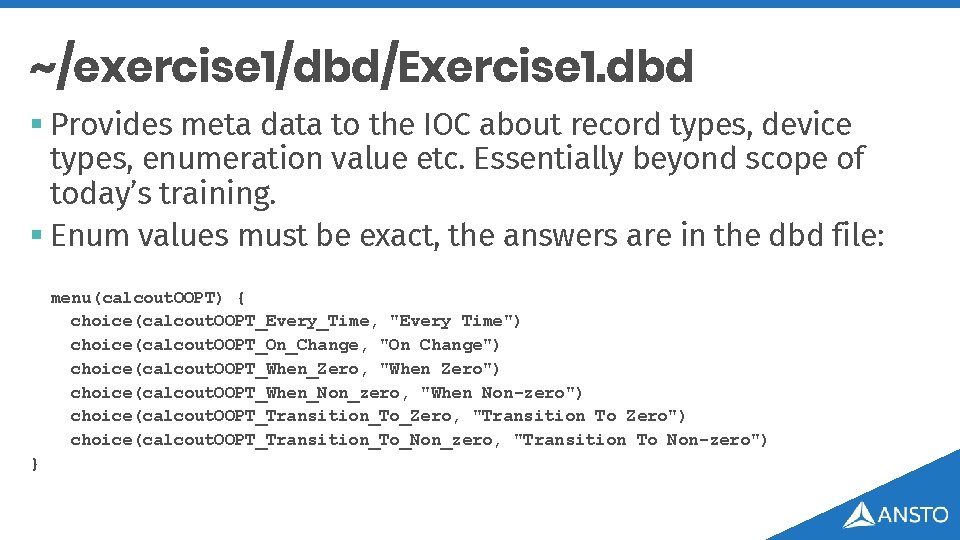 ~/exercise 1/dbd/Exercise 1. dbd § Provides meta data to the IOC about record types,