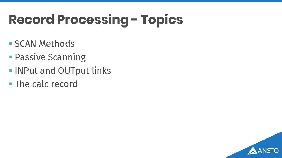 Record Processing - Topics § SCAN Methods § Passive Scanning § INPut and OUTput