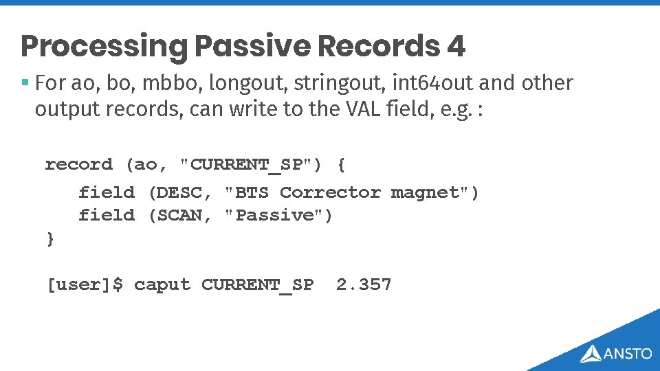 Processing Passive Records 4 § For ao, bo, mbbo, longout, stringout, int 64 out