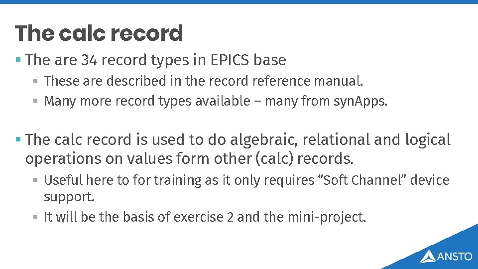 The calc record § The are 34 record types in EPICS base § These