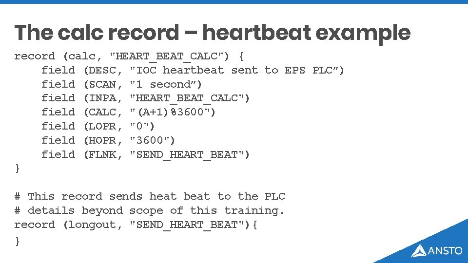 The calc record – heartbeat example record (calc, "HEART_BEAT_CALC") { field (DESC, "IOC heartbeat